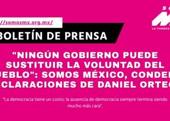 Ningún gobierno puede sustituir la voluntad del pueblo: Somos México condena declaraciones de Daniel Ortega