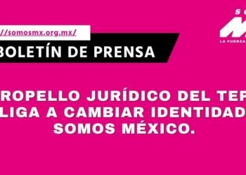 Atropello jurídico del TEPJF obliga a cambiar identidad de Somos México