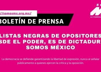 Listas negras de opositores desde el poder, es de dictaduras: Somos México