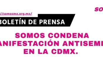 Somos condena manifestación antisemita en la CDMX