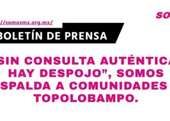 Sin consulta auténtica, hay despojo: Somos respalda a comunidades de Topolobampo