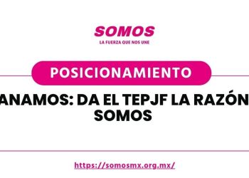 GANAMOS: DA EL TEPJF LA RAZÓN A SOMOS