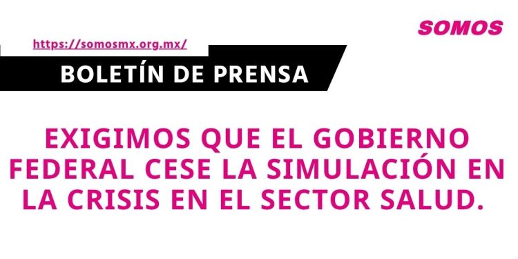 Exigimos que el Gobierno Federal cese la simulación en la crisis en el sector salud